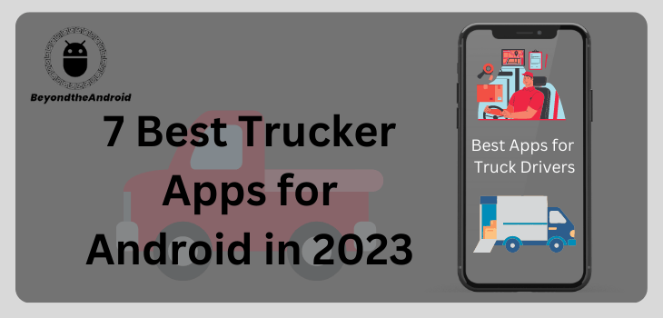 7 Best Trucker Apps for Android in 2023