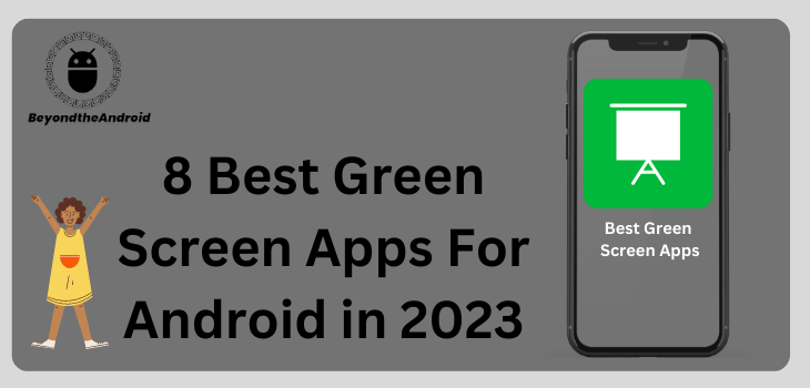 8 Best Green Screen Apps For Android in 2023