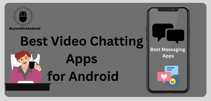 Best Video Chatting Apps for Android